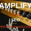 How to amplify your already spectacular SEO to be super-crazy successful