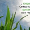 3 Unignorable Components Of A Sustainable Web Presence