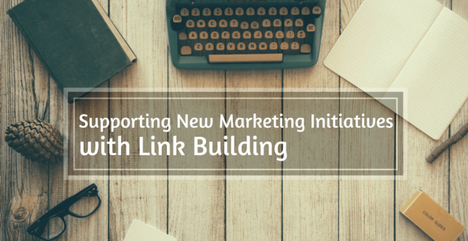 Supporting New Marketing Initiatives With Link Building