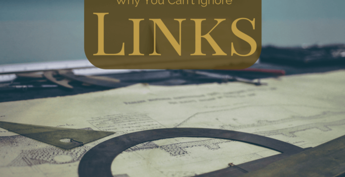 The Unfortunate Consequences Of Ignoring Links