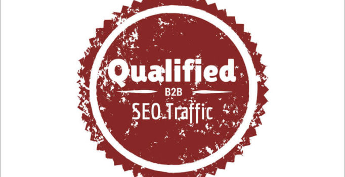 How To Increase Qualified B2B SEO Traffic In 2016 & Beyond